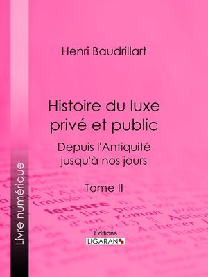 cover image of Histoire du luxe privé et public depuis l'Antiquité jusqu'à nos jours